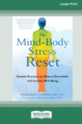 Image for The Mind-Body Stress Reset : Somatic Practices to Reduce Overwhelm and Increase Well-Being [16pt Large Print Edition]