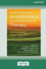 Image for Innovations in Acceptance and Commitment Therapy : Clinical Advancements and Applications in ACT [16pt Large Print Edition]
