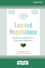 Image for Learned Hopefulness : The Power of Positivity to Overcome Depression [16pt Large Print Edition]