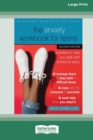 Image for The Anxiety Workbook for Teens (Second Edition)