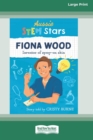 Image for Aussie STEM Stars Fiona Wood : Inventor of spray-on skin [Large Print 16pt]