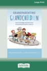 Image for Grandparenting Grandchildren : New knowledge and know-how for grandparenting the under 5&#39;s (Large Print 16 Pt Edition)