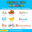 Image for My First Russian Alphabets Picture Book with English Translations : Bilingual Early Learning &amp; Easy Teaching Russian Books for Kids