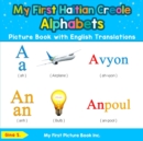 Image for My First Haitian Creole Alphabets Picture Book with English Translations : Bilingual Early Learning &amp; Easy Teaching Haitian Creole Books for Kids