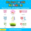 Image for My First Marathi Alphabets Picture Book with English Translations : Bilingual Early Learning &amp; Easy Teaching Marathi Books for Kids