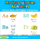Image for My First Bulgarian Alphabets Picture Book with English Translations : Bilingual Early Learning &amp; Easy Teaching Bulgarian Books for Kids
