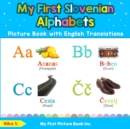 Image for My First Slovenian Alphabets Picture Book with English Translations : Bilingual Early Learning &amp; Easy Teaching Slovenian Books for Kids