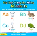 Image for My First Malaysian Malay Alphabets Picture Book with English Translations : Bilingual Early Learning &amp; Easy Teaching Malaysian Malay Books for Kids