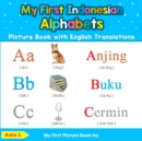 Image for My First Indonesian Alphabets Picture Book with English Translations