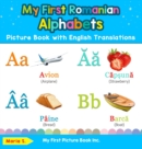 Image for My First Romanian Alphabets Picture Book with English Translations : Bilingual Early Learning &amp; Easy Teaching Romanian Books for Kids