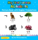 Image for My First Korean Alphabets Picture Book with English Translations : Bilingual Early Learning &amp; Easy Teaching Korean Books for Kids