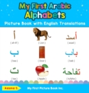 Image for My First Arabic Alphabets Picture Book with English Translations : Bilingual Early Learning &amp; Easy Teaching Arabic Books for Kids