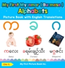 Image for My First Myanmar ( Burmese ) Alphabets Picture Book with English Translations
