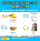 Image for My First Kurdish Kurmanji Alphabets Picture Book with English Translations : Bilingual Early Learning &amp; Easy Teaching Kurdish Kurmanji Books for Kids