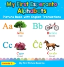 Image for My First Esperanto Alphabets Picture Book with English Translations : Bilingual Early Learning &amp; Easy Teaching Esperanto Books for Kids