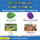 Image for My First Russian Colors &amp; Places Picture Book with English Translations : Bilingual Early Learning &amp; Easy Teaching Russian Books for Kids