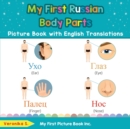 Image for My First Russian Body Parts Picture Book with English Translations : Bilingual Early Learning &amp; Easy Teaching Russian Books for Kids