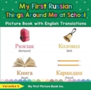 Image for My First Russian Things Around Me at School Picture Book with English Translations : Bilingual Early Learning &amp; Easy Teaching Russian Books for Kids