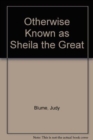 Image for Otherwise Known as Sheila the Great