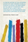 Image for A Concise History of the Cathedral Church of Saint Andrew, in Wells;: to Which Is Added, an Abridgment of the Lives of the Bishops and Deans of the Church; and a Catalogue of the Monuments and Antiqui
