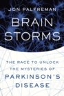 Image for Brain Storms : The Race to Unlock the Mysteries of Parkinson&#39;s Disease