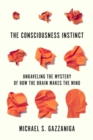 Image for Consciousness Instinct: Unraveling the Mystery of How the Brain Makes the Mind