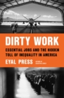 Image for Dirty Work : Essential Jobs and the Hidden Toll of Inequality in America