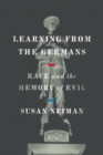 Image for Learning from the Germans : Race and the Memory of Evil