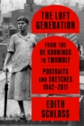 Image for The Loft Generation : From the de Koonings to Twombly: Portraits and Sketches, 1942-2011