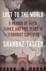 Image for Lost to the World : A Memoir of Faith, Family, and Five Years in Terrorist Captivity