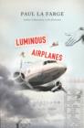 Image for Luminous airplanes  : a novel