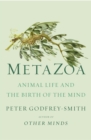 Image for Metazoa : Animal Life and the Birth of the Mind