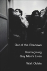 Image for Out of the Shadows : Reimagining Gay Men&#39;s Lives