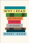 Image for Why I read  : a book lover&#39;s investigations