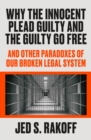 Image for Why the Innocent Plead Guilty and the Guilty Go Free