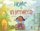 Image for Home Is in Between