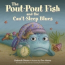 Image for The Pout-Pout Fish and the Can&#39;t-Sleep Blues