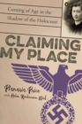 Image for Claiming My Place: A True Story of Defiance, Deception, and Coming of Age in the Shadow of the Holocaust