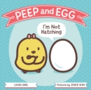 Image for Peep and Egg: I&#39;m Not Hatching