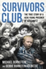Image for Survivors club  : the true story of a very young prisoner of Auschwitz