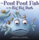 Image for The Pout-Pout Fish in the Big-Big Dark