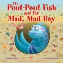 Image for The Pout-Pout Fish and the Mad, Mad Day
