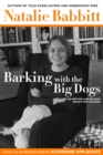 Image for Barking with the big dogs  : on writing and reading books for children