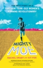 Image for Mighty Moe: The True Story of a Thirteen-Year-Old Women&#39;s Running Revolutionary