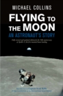 Image for Flying to the moon  : an astronaut&#39;s story