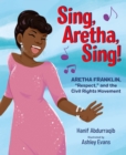 Image for Sing, Aretha, Sing! : Aretha Franklin,&quot;Respect,&quot; and the Civil Rights Movement