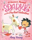 Image for A unicorn named Sparkle and the perfect valentine