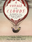 Image for A voyage in the clouds  : the (mostly) true story of the first international flight by balloon in 1785