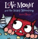 Image for Love Monster and the Scary Something