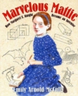 Image for Marvelous Mattie : How Margaret E. Knight Became an Inventor